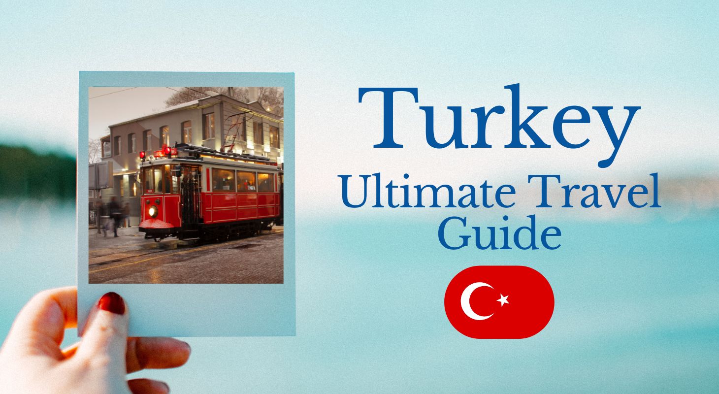 Ultimate Travel Guide To Turkey For UAE Residents