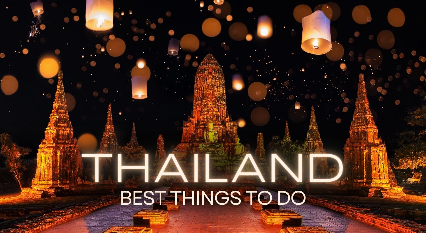 Best Things To Do During Your Trip To Thailand
