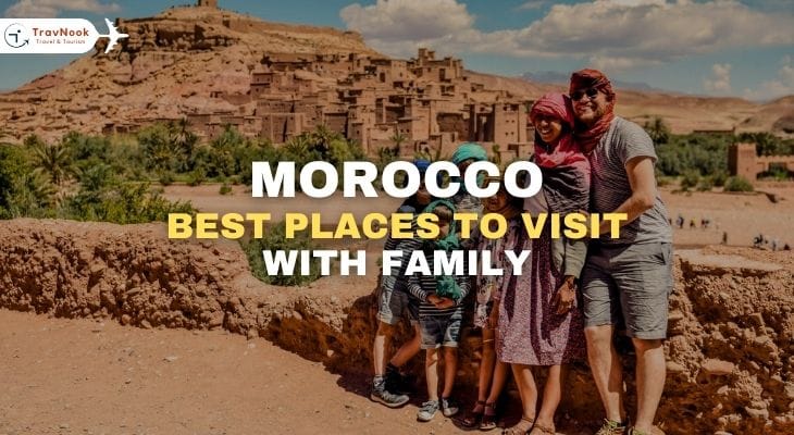 Best places to visit with family in Morocco