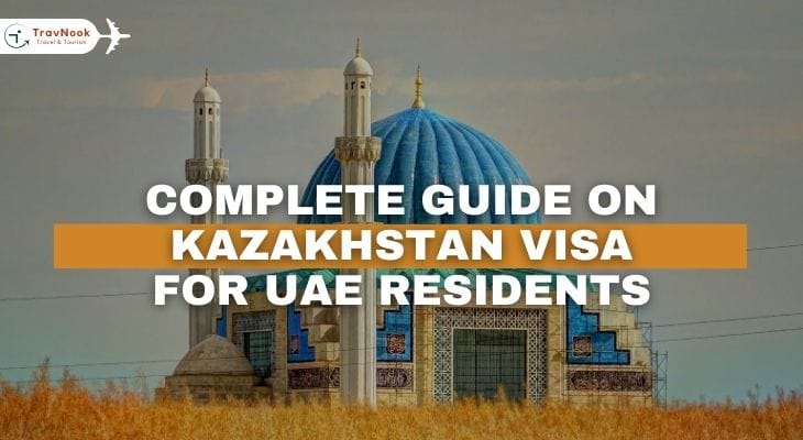 Complete guide on kazakhastan visa for UAE residents