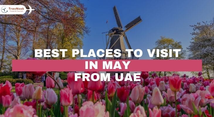 Best Places to Visit in May from UAE