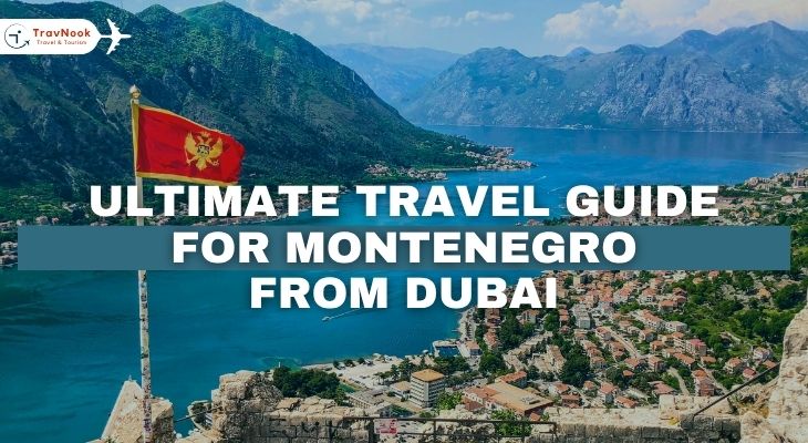 Ultimate Travel Guide for Montenegro from Dubai
