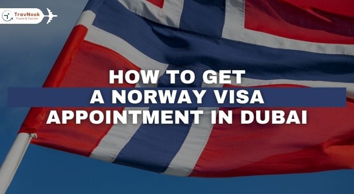 How to Get a Norway Visa Appointment in Dubai