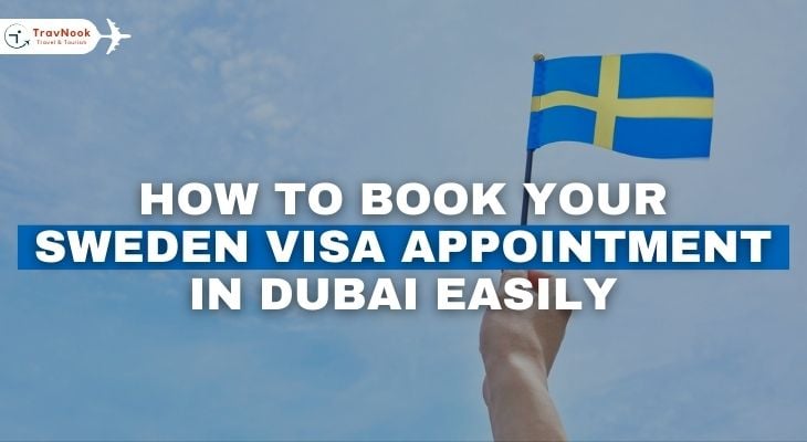 How to Book Your Sweden Visa Appointment in Dubai