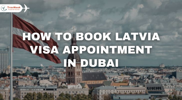 How to Book Latvia Visa Appointment in Dubai